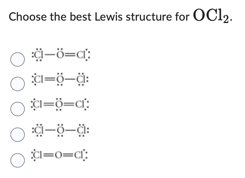 Solved Choose the best Lewis structure for OCl2.