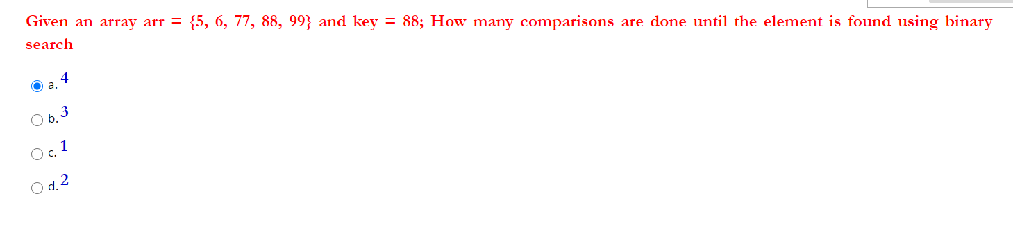 Solved Given an array arr = {5, 6, 77, 88, 99} and key = 88; | Chegg.com