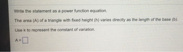 Solved Write the statement as a power function equation. The | Chegg.com