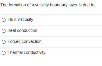 Solved The formation of a velocity boundary layer is due to | Chegg.com