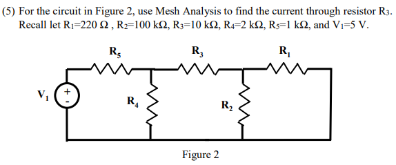 Solved (5) For the circuit in Figure 2, use Mesh Analysis to | Chegg.com
