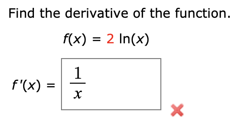 Solved Find the derivative of the function. f(x) = 2 In(x) | Chegg.com