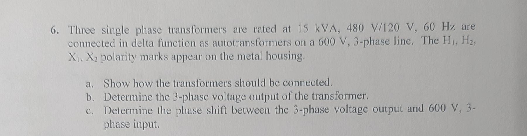 Solved 6. Three single phase transformers are rated at 15 | Chegg.com