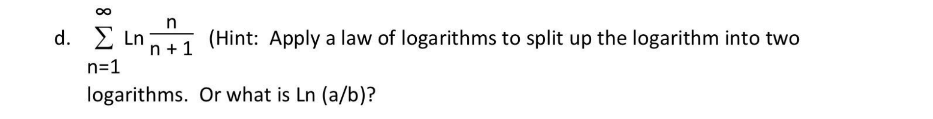 Solved d. ∑n=1∞lnn+1n (Hint: Apply a law of logarithms to | Chegg.com
