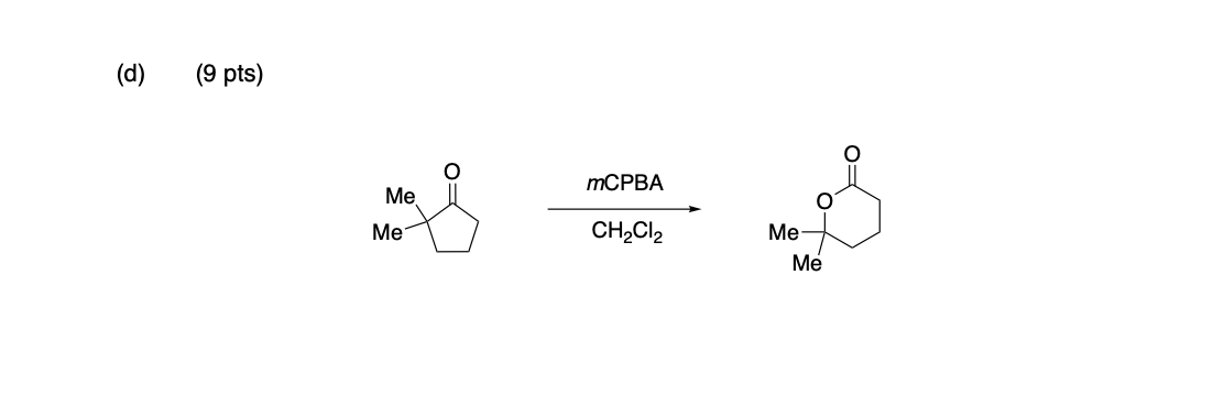 Solved (d) (9 pts) O Me mCPBA Me CH2Cl2 Me Me | Chegg.com