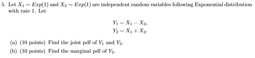 Solved 5. Let X1 ~ Exp(1) and X2 ~ Exp(1) are independent | Chegg.com