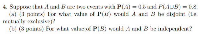 Solved 4. Suppose That A And B Are Two Events With P(A)=0.5 | Chegg.com