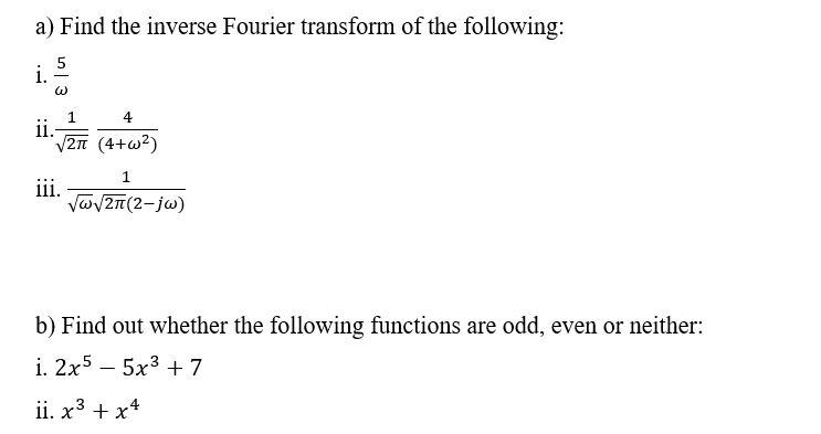 Solved A) Find The Inverse Fourier Transform Of The | Chegg.com