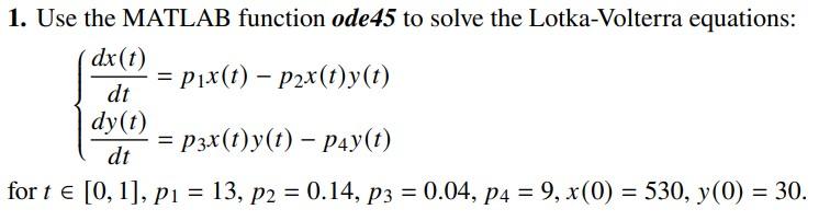 Solved 1. Use The MATLAB Function Ode45 To Solve The | Chegg.com