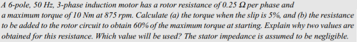 Solved A 6-pole, 50 Hz, 3-phase induction motor has a rotor | Chegg.com