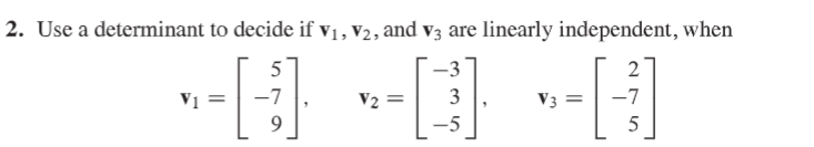 Solved 2. Use a determinant to decide if V1, V2, and v3 are | Chegg.com