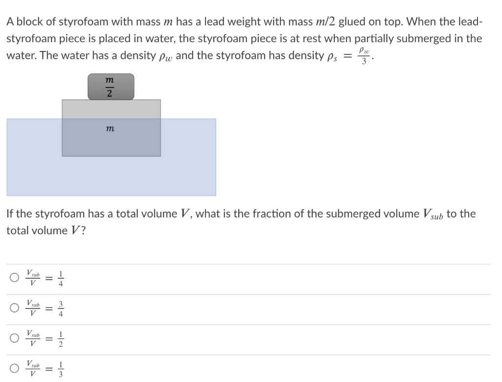 Solved A block of styrofoam with mass m has a lead weight