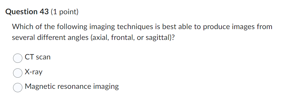 Solved Question 43 (1 Point) Which Of The Following Imaging | Chegg.com