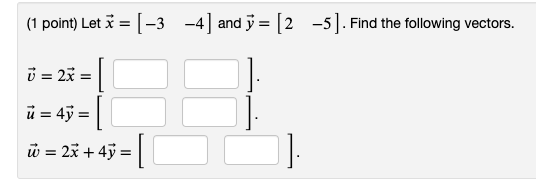 Solved (1 point) Let 3 = (-3 -4) and y = [2 -5]. Find the | Chegg.com