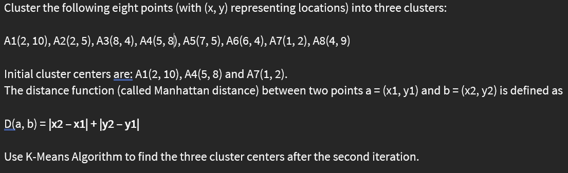 Solved Cluster the following eight points (with (x,y) | Chegg.com