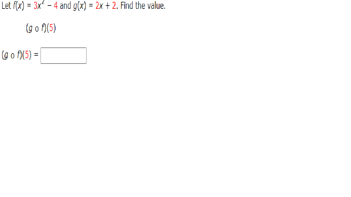 Solved Let f(x) = 3x - 4 and g(x) = 2x + 2. Find the value. | Chegg.com