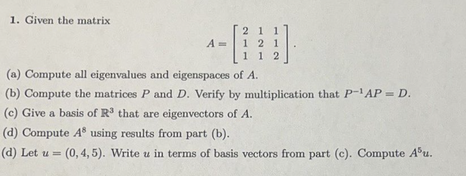 Solved 1. Given the matrix A=⎣⎡211121112⎦⎤ (a) Compute all | Chegg.com