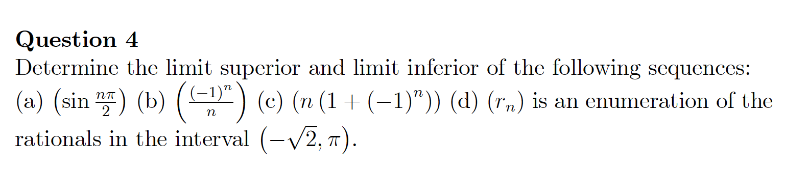 Solved Question 4 Determine the limit superior and limit | Chegg.com