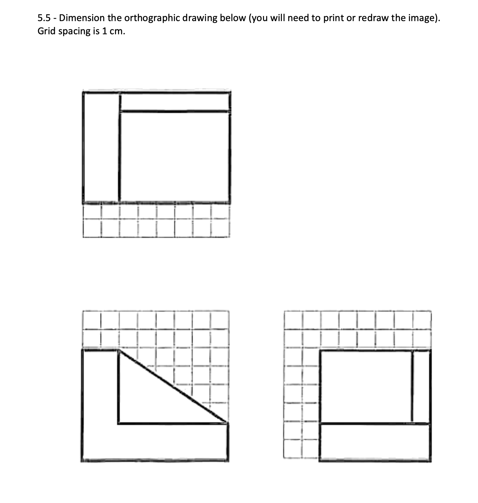 Solved 5.5 - Dimension the orthographic drawing below (you | Chegg.com