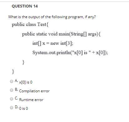 Solved QUESTION 14 What Is The Output Of The Following | Chegg.com