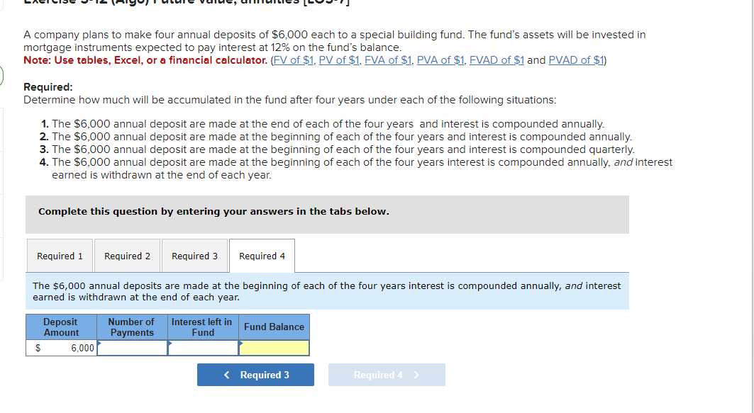 A company plans to make four annual deposits of \( \$ 6,000 \) each to a special building fund. The funds assets will be inv