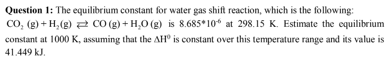 Solved Question 1: The equilibrium constant for water gas | Chegg.com