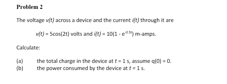 Solved The voltage v(t) across a device and the current i(t) | Chegg.com