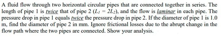 Solved A fluid flow through two horizontal circular pipes | Chegg.com