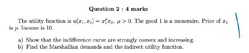 Solved Question 2 : 4 marks = The utility function is | Chegg.com