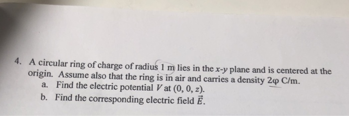 Solved 4. A circular ring of charge of radius 1 m lies in | Chegg.com