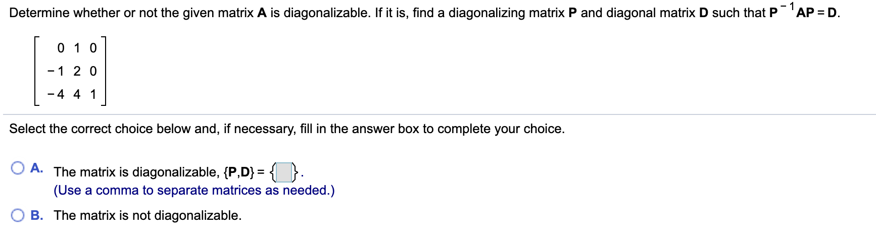 Solved Determine whether or not the given matrix A is | Chegg.com