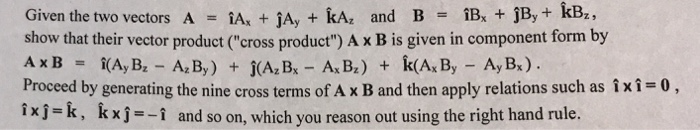 Solved Given the two vectors A = Ax + jAy + kAz and B = B, + | Chegg.com