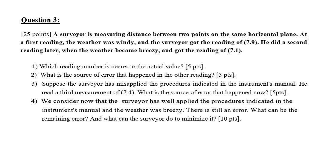 Question 3: [25 points] A surveyor is measuring | Chegg.com