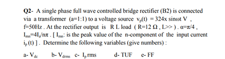 Solved Q2- A single phase full wave controlled bridge | Chegg.com