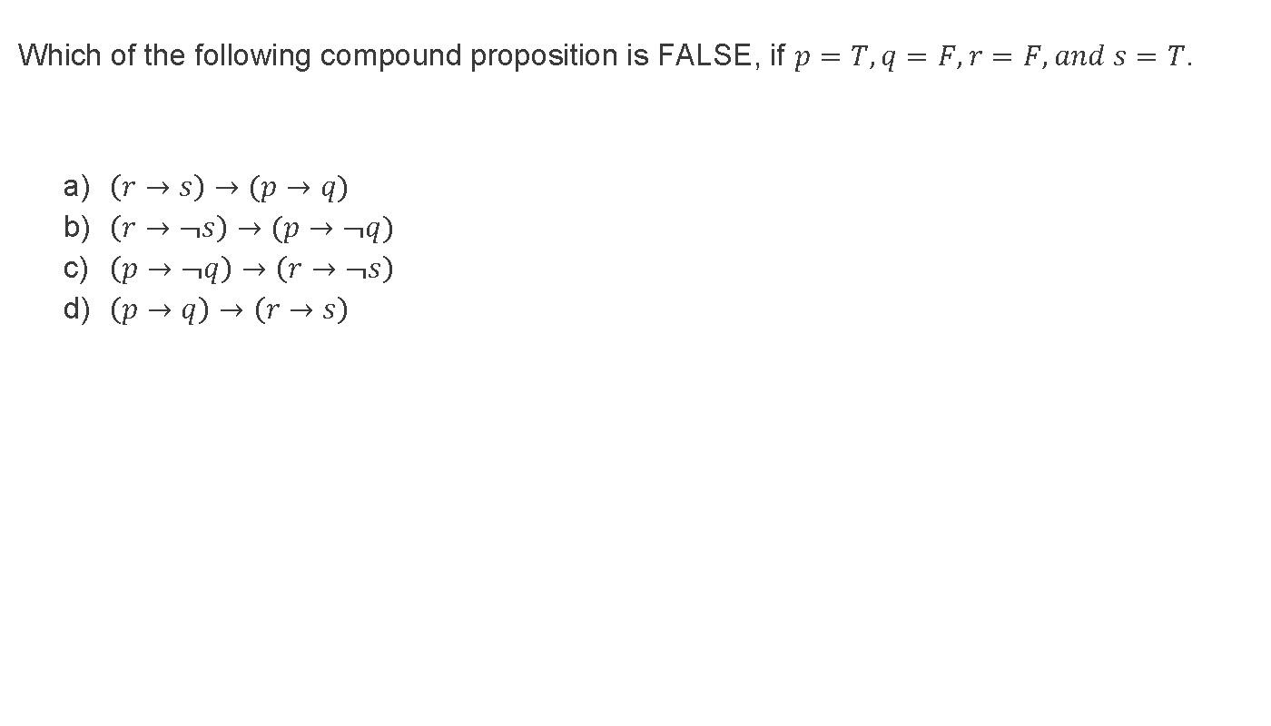 Solved Which Of The Following Compound Proposition Is Fal Chegg Com