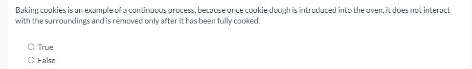 Solved Baking cookies is an example of a continuous process, | Chegg.com