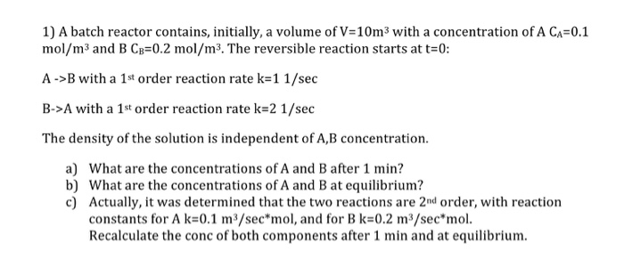 Solved 1) A batch reactor contains, initially, a volume of | Chegg.com