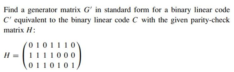 Solved Find a generator matrix G' in standard form for a | Chegg.com