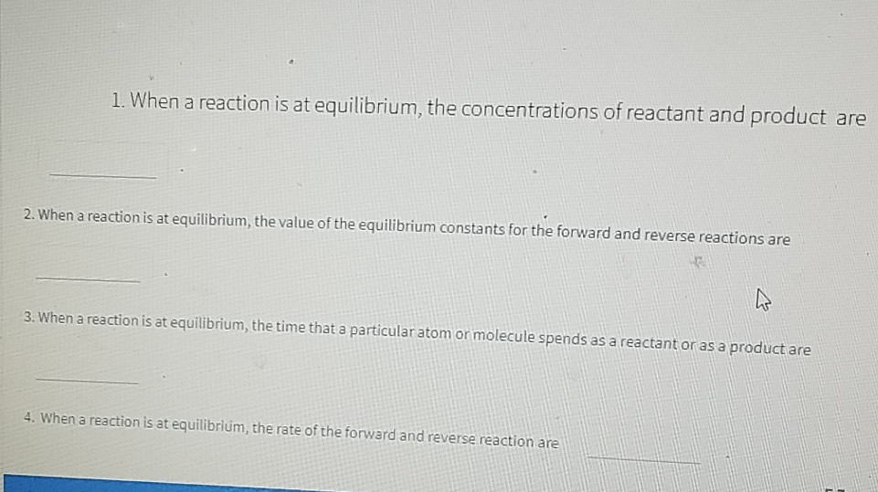Solved 1. When a reaction is at equilibrium, the | Chegg.com