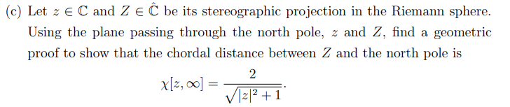 Solved (c) Let z e C and Z EĈ be its stereographic | Chegg.com
