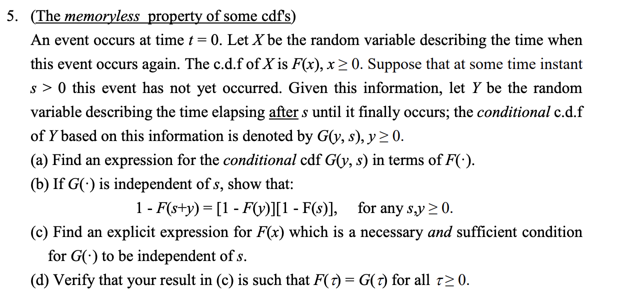 5. (The memoryless property of some cdf's) An event | Chegg.com