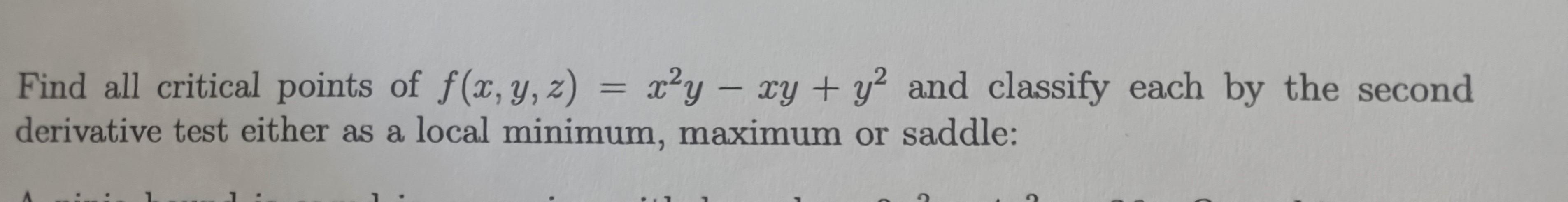 Solved Find all critical points of f(x, y, z) = x²y - xy + | Chegg.com