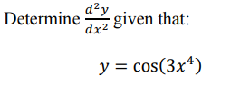 Solved Determine dx2d2y given that: y=cos(3x4) | Chegg.com