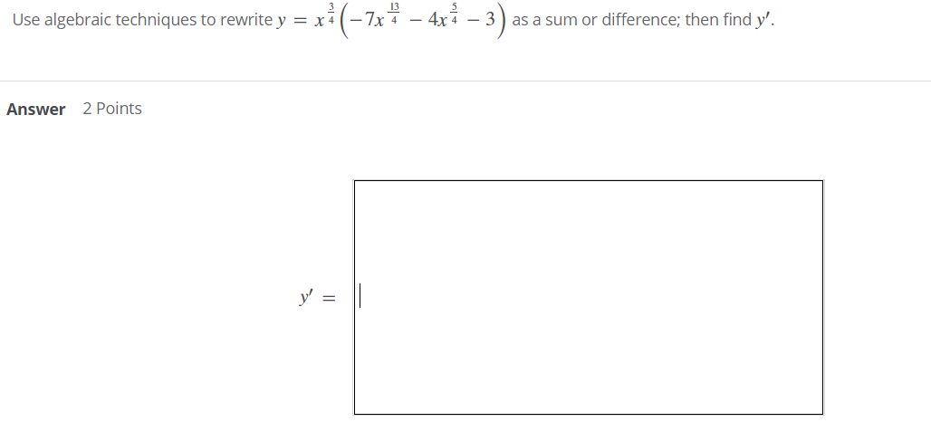 Solved Use algebraic techniques to rewrite y = X 4 *(-7x7 – | Chegg.com