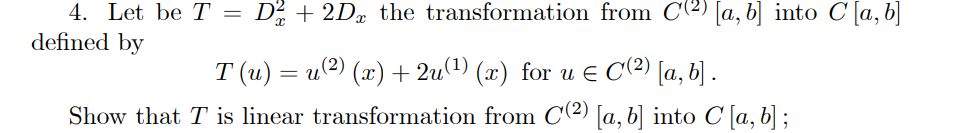 Solved 4. Let Be T=Dx2+2Dx The Transformation From C(2)[a,b] | Chegg.com