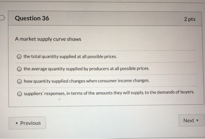 Solved Question 36 2 pts A market supply curve shows the | Chegg.com