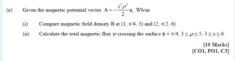 Solved Given The Magnetic Potential Vector A Zp? -a, Wb/m 2 | Chegg.com