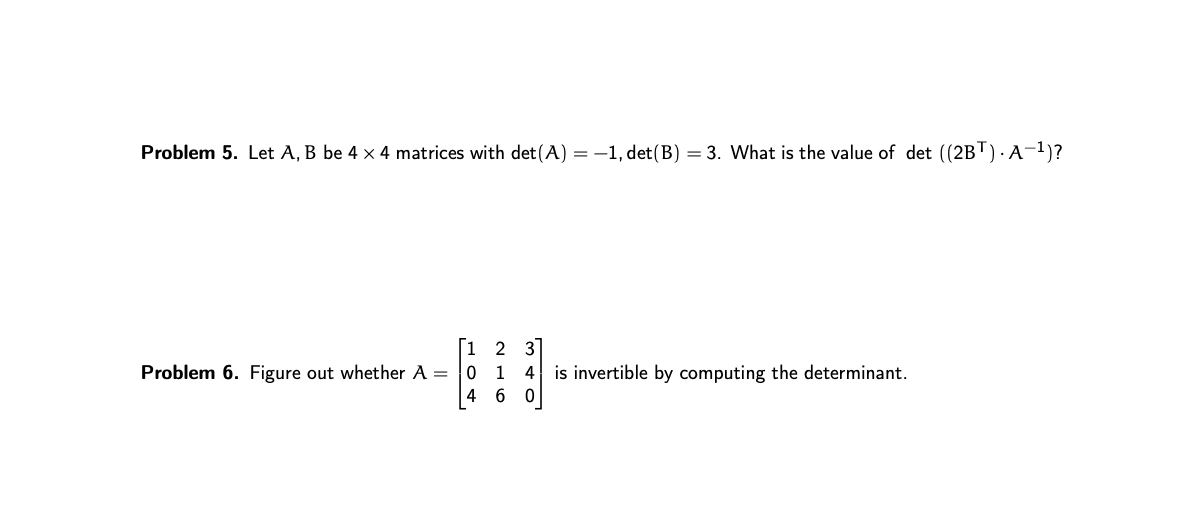 Solved Problem 5. Let A, B Be 4 X 4 Matrices With Det(A) = | Chegg.com