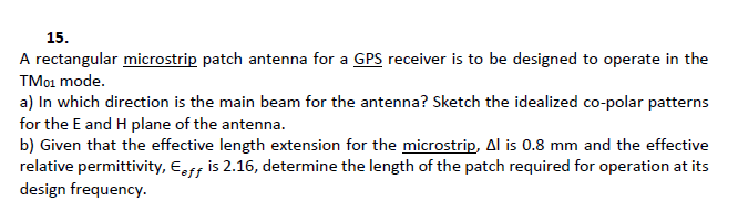 Solved 15. A rectangular microstrip patch antenna for a GPS | Chegg.com