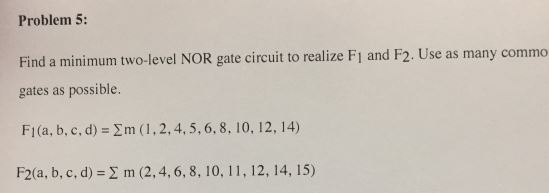 Solved Problem 5: Find A Minimum Two-level NOR Gate Circuit | Chegg.com